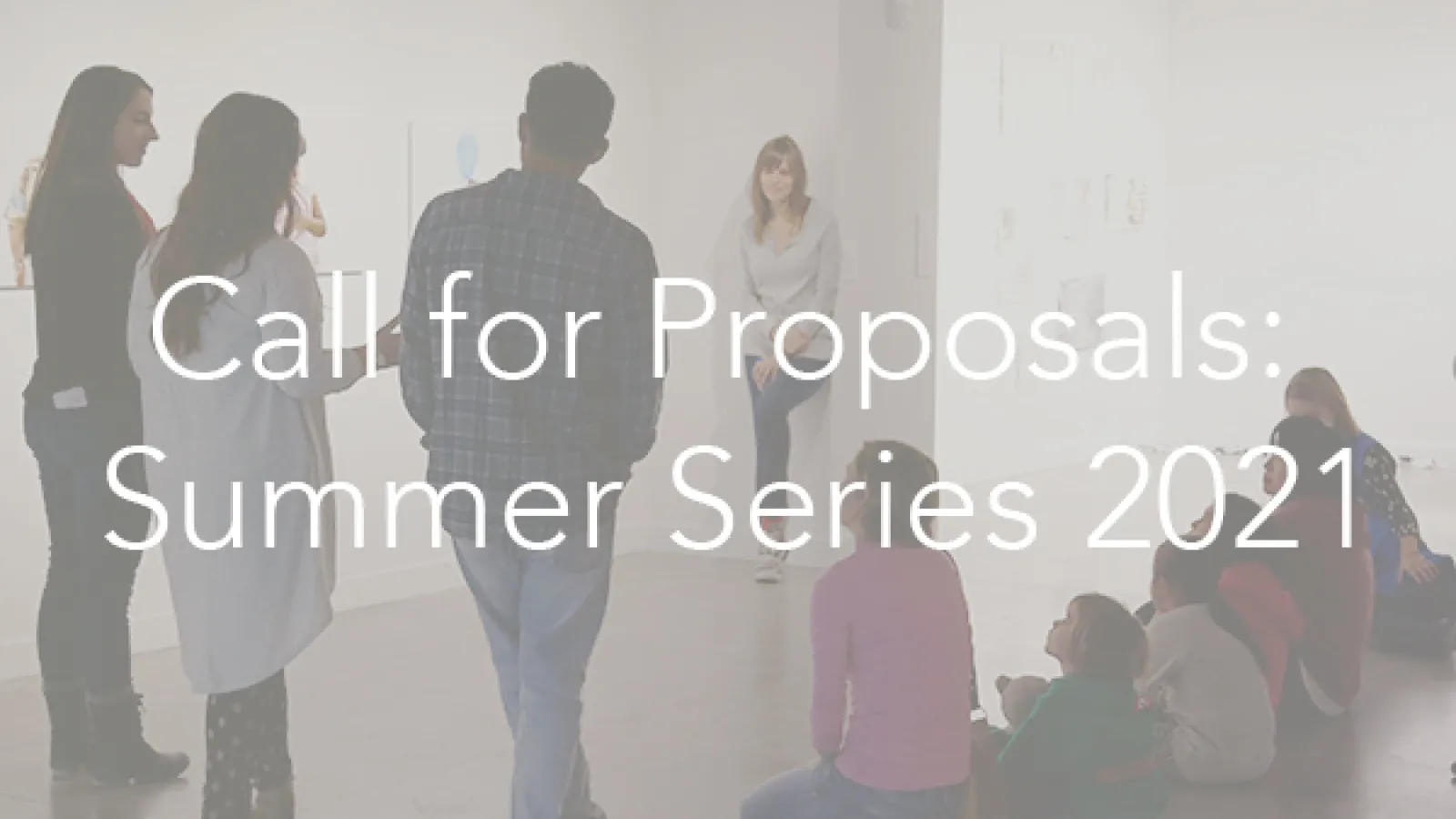 gallery shot, group of people huddled around an artwork, text overlay saying: "call for proposals: summer series 2021"